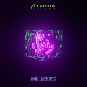 Atomik Circus - Nerds