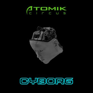 Atomik Circus - Cyborg