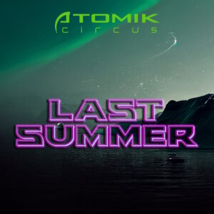 Atomik Circus - Last Summer