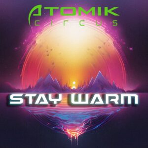 Atomik Circus - Stay Warm