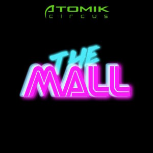 Atomik Circus - The Mall